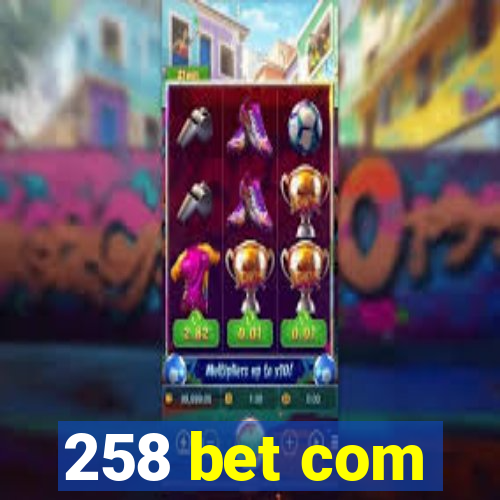 258 bet com